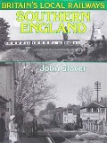 Book cover of Britain's Local Railways: Southern England by GLOVER, John
